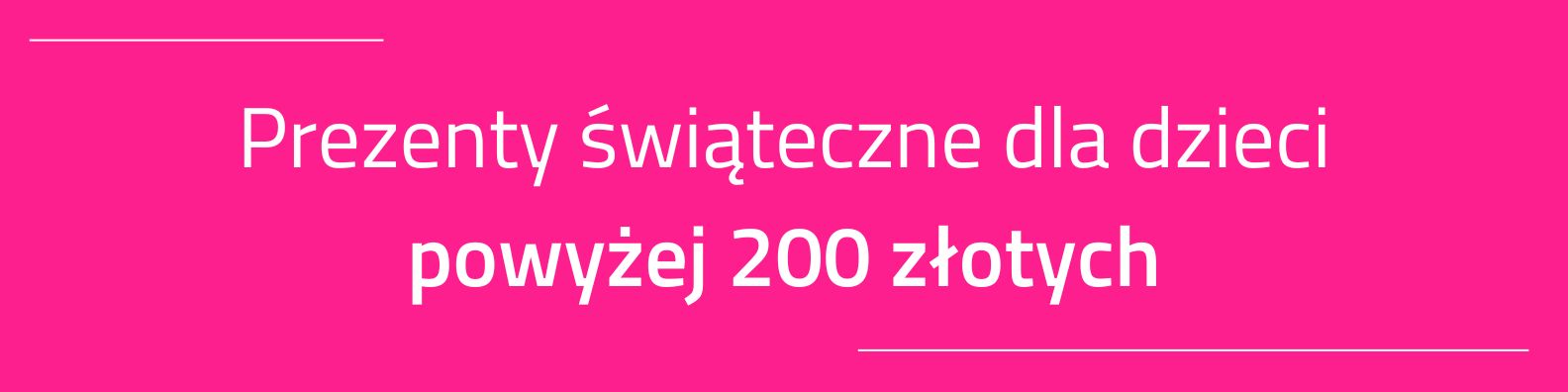 Prezenty na Gwiazdkę dla dzieci powyżej 200 zł